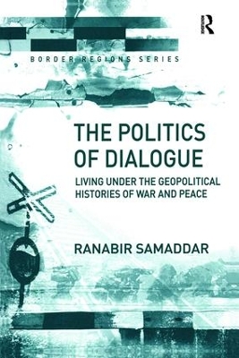 The Politics of Dialogue by Ranabir Samaddar