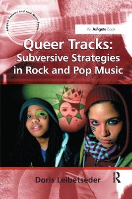 Queer Tracks: Subversive Strategies in Rock and Pop Music by Doris Leibetseder