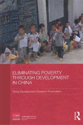 Eliminating Poverty Through Development in China by China Development Research Foundation