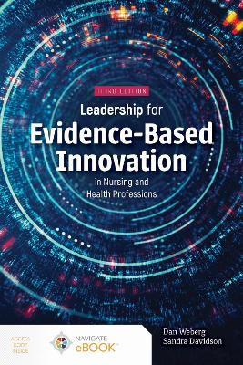 Leadership for Evidence-Based Innovation in Nursing and Health Professions book