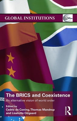 The BRICS and Coexistence: An Alternative Vision of World Order by Cedric De Coning