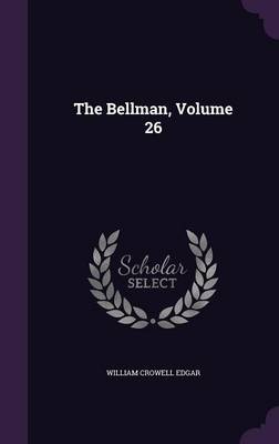 The Bellman, Volume 26 by William Crowell Edgar