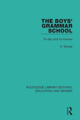 The Boys' Grammar School: To-day and To-morrow by H. Davies