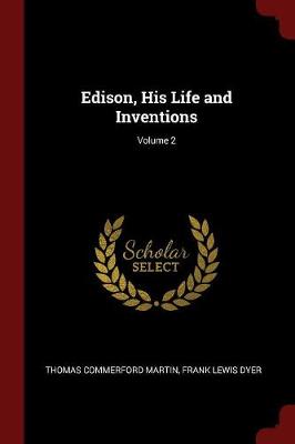 Edison, His Life and Inventions; Volume 2 book