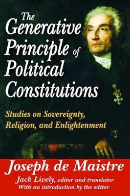 The Generative Principle of Political Constitutions by Joseph de Maistre