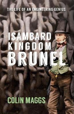 Isambard Kingdom Brunel by Colin Maggs