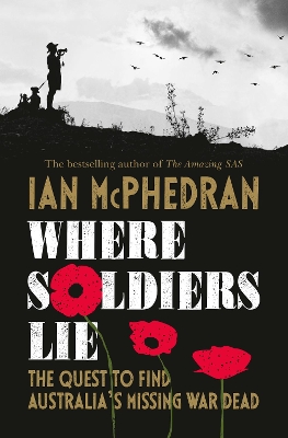 Where Soldiers Lie: The Quest to Find Australia's Missing War Dead book