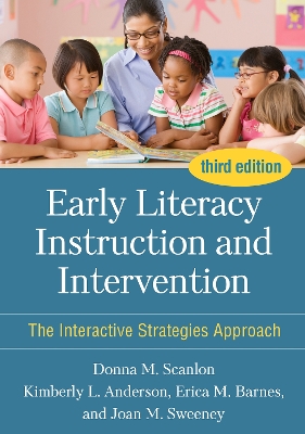 Early Literacy Instruction and Intervention, Third Edition: The Interactive Strategies Approach by Donna M. Scanlon