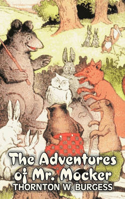 The Adventures of Mr. Mocker by Thornton Burgess, Fiction, Animals, Fantasy & Magic by Thornton W Burgess