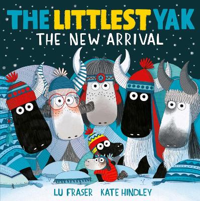 The Littlest Yak: The New Arrival by Lu Fraser