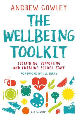 The Wellbeing Toolkit: Sustaining, supporting and enabling school staff book