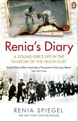Renia’s Diary: A Young Girl’s Life in the Shadow of the Holocaust by Renia Spiegel