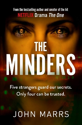 The Minders: Five strangers guard our secrets. Four can be trusted. by John Marrs