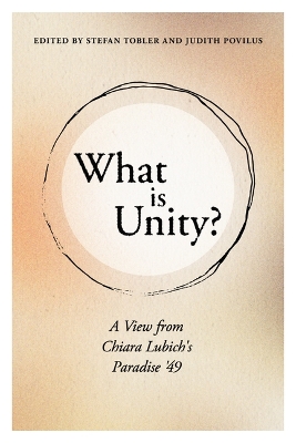 What Is Unity?: A View from Chiara Lubich's Paradise '49 book