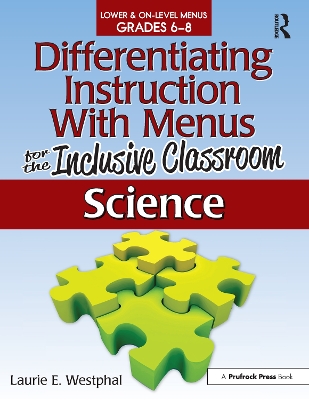 Differentiating Instruction with Menus for the Inclusive Classroom: Science, Grades 6-8 by Laurie E. Westphal