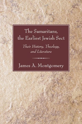 Samaritans, the Earliest Jewish Sect: Their History, Theology and Literature book