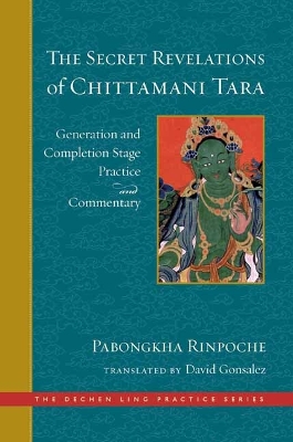 The Secret Revelations of Chittamani Tara: Generation and Completion Stage Practice and Commentary book