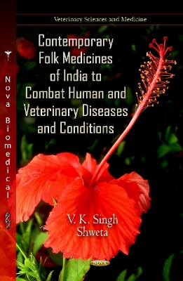 Contemporary Folk Medicines of India to Combat Human & Veterinary Diseases & Conditions book