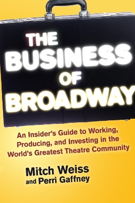 The Business of Broadway by Mitch Weiss