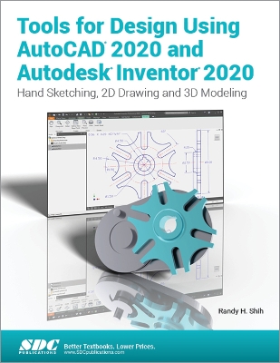 Tools for Design Using AutoCAD 2020 and Autodesk Inventor 2020 book