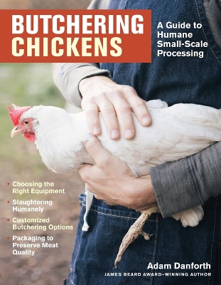 Butchering Chickens: A Guide to Humane, Small-Scale Processing book