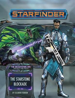 Starfinder Adventure Path: The Starstone Blockade (The Devastation Ark 2 of 3) book