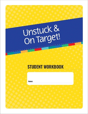 Unstuck & On Target! Ages 11-15: Student Workbook book