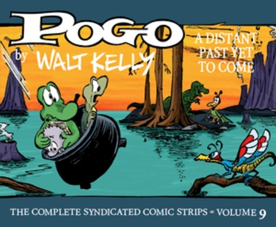 Pogo: The Complete Syndicated Comic Strips Vol. 9: A Distant Past Yet to Come book