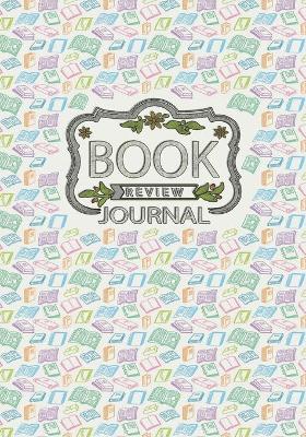 Book Review Journal: Reading Tracker Journal for Kids, Books Review, Great Gift for Book Lovers, White Paper, 7″ x 10″, 110 Pages book