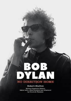 Bob Dylan - No Direction Home by Robert Shelton
