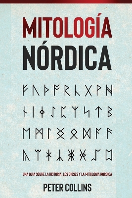 Mitología Nórdica: Una guía sobre la historia, los dioses y la mitología nórdica book