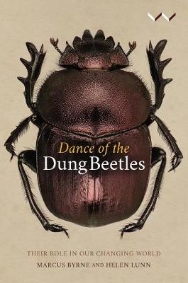 Dance of the Dung Beetles: Their Role in Our Changing World by Marcus Byrne