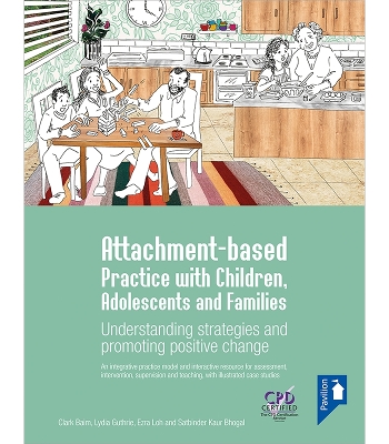 Attachment-based Practice with Children, Adolescents and Families: Understanding Strategies and Promoting Positive Change book