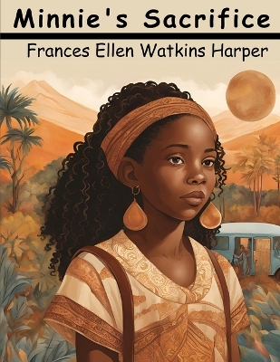 Minnie's Sacrifice by Frances Ellen Watkins Harper