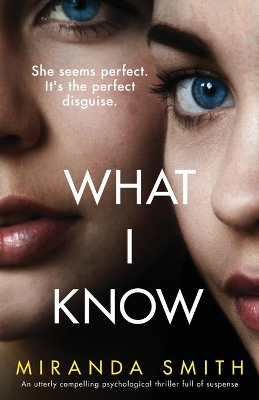 What I Know: An utterly compelling psychological thriller full of suspense book