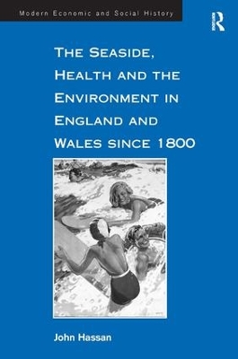 The The Seaside, Health and the Environment in England and Wales since 1800 by John Hassan