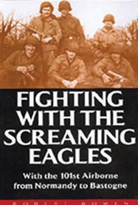 Fighting with the Screaming Eagles by Christopher J. Anderson