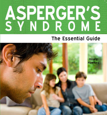 Asperger's Syndrome: The Essential Guide by Hilary Hawkes