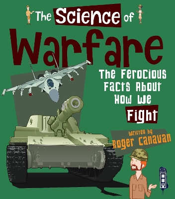 The Science of Warfare: The Ferocious Facts about how we Fight book
