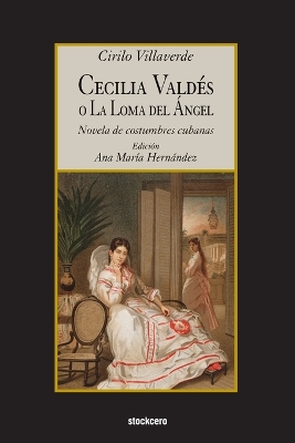 Cecilia Valdes O La Loma Del Angel by Cirilo Villaverde