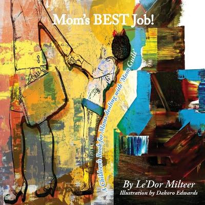 Mom's Best Job!: A Children's Book for Moms dealing with 'Mom Guilt' book