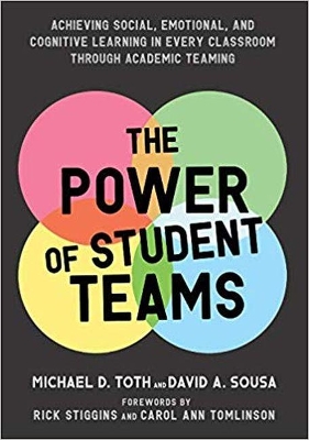 The Power of Student Teams: Achieving Social, Emotional, and Cognitive Learning in Every Classroom Through Academic Teaching book