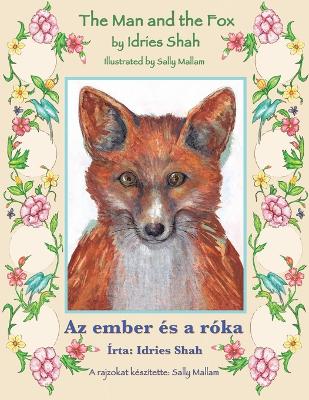 The Man and the Fox / Az ember és a róka: Bilingual English-Hungarian Edition / Kétnyelvű angol-magyar kiadás book