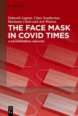 The Face Mask In COVID Times: A Sociomaterial Analysis book