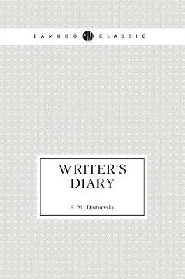 A Writer's diary by F. M. Dostoevsky