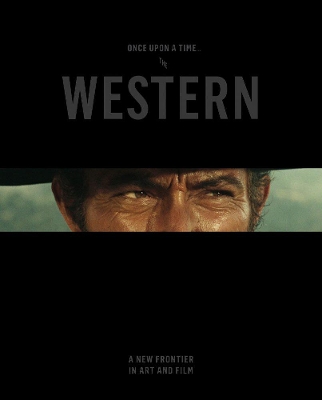 Once Upon a Time...The Western - A New Frontier in Art and Film book