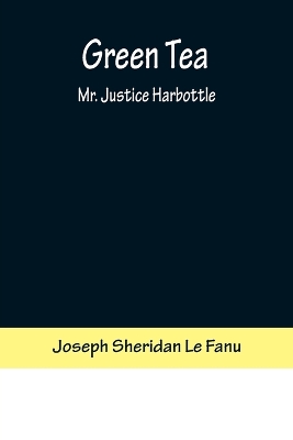 Green Tea; Mr. Justice Harbottle book