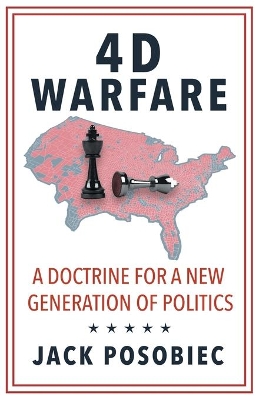 4D Warfare: A Doctrine for a New Generation of Politics book