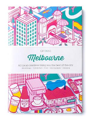 CITIx60 City Guides - Melbourne (Updated Editon): 60 local creatives bring you the best of the city book