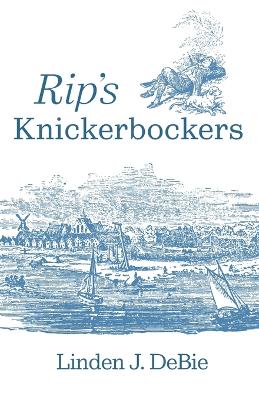 Rip's Knickerbockers by Linden J Debie